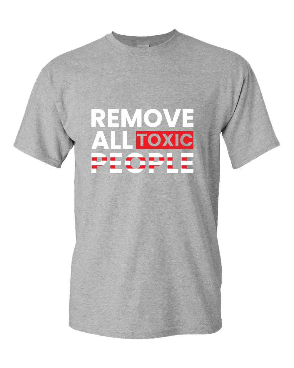Remove all toxic people tees, motivational t-shirt, inspirational tees, casual tees