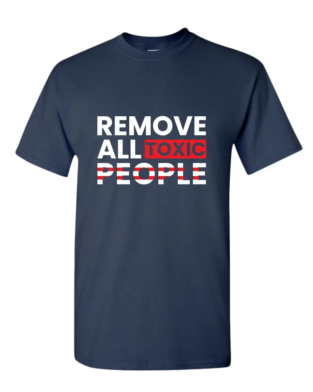 Remove all toxic people tees, motivational t-shirt, inspirational tees, casual tees