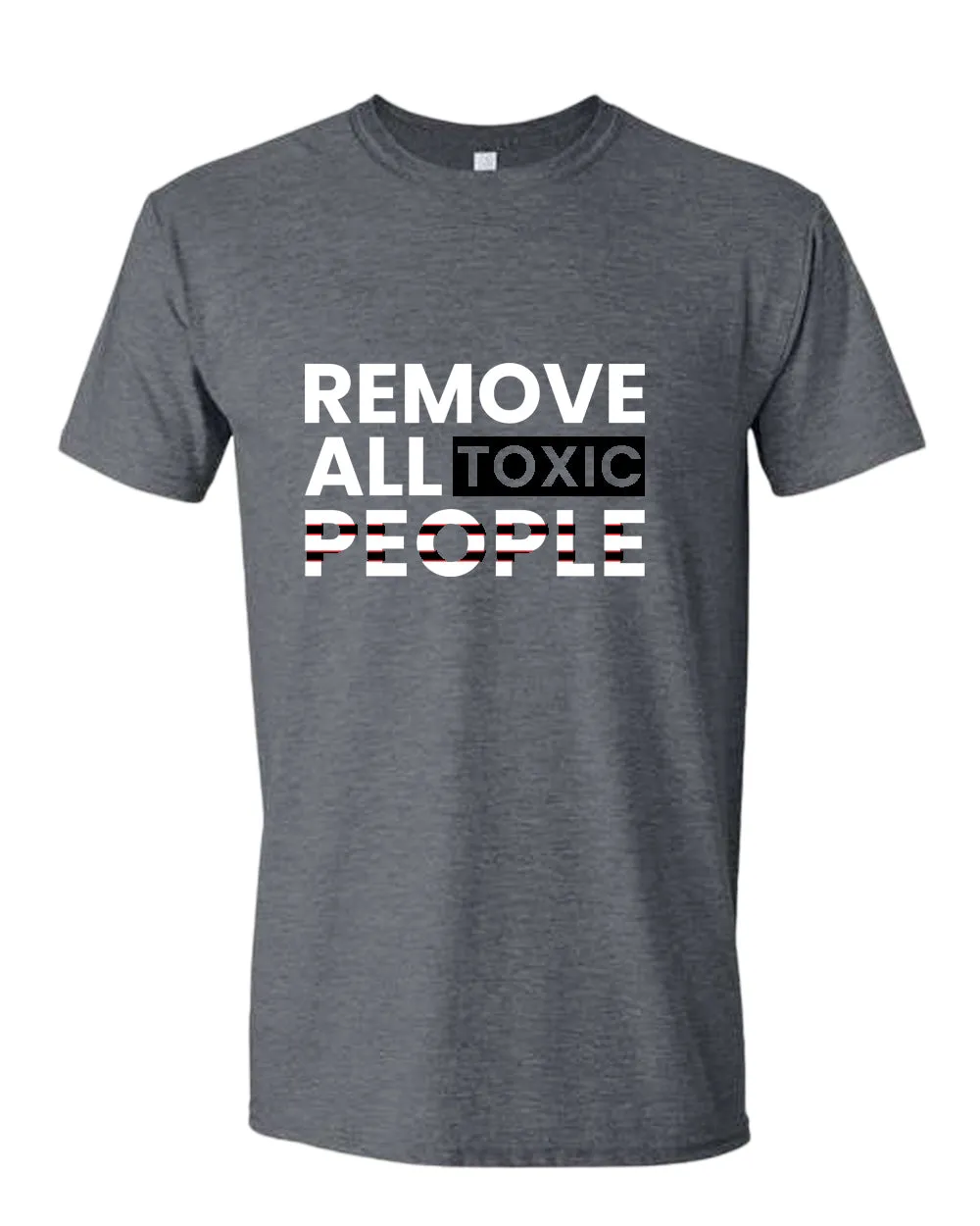 Remove all toxic people tees, motivational t-shirt, inspirational tees, casual tees