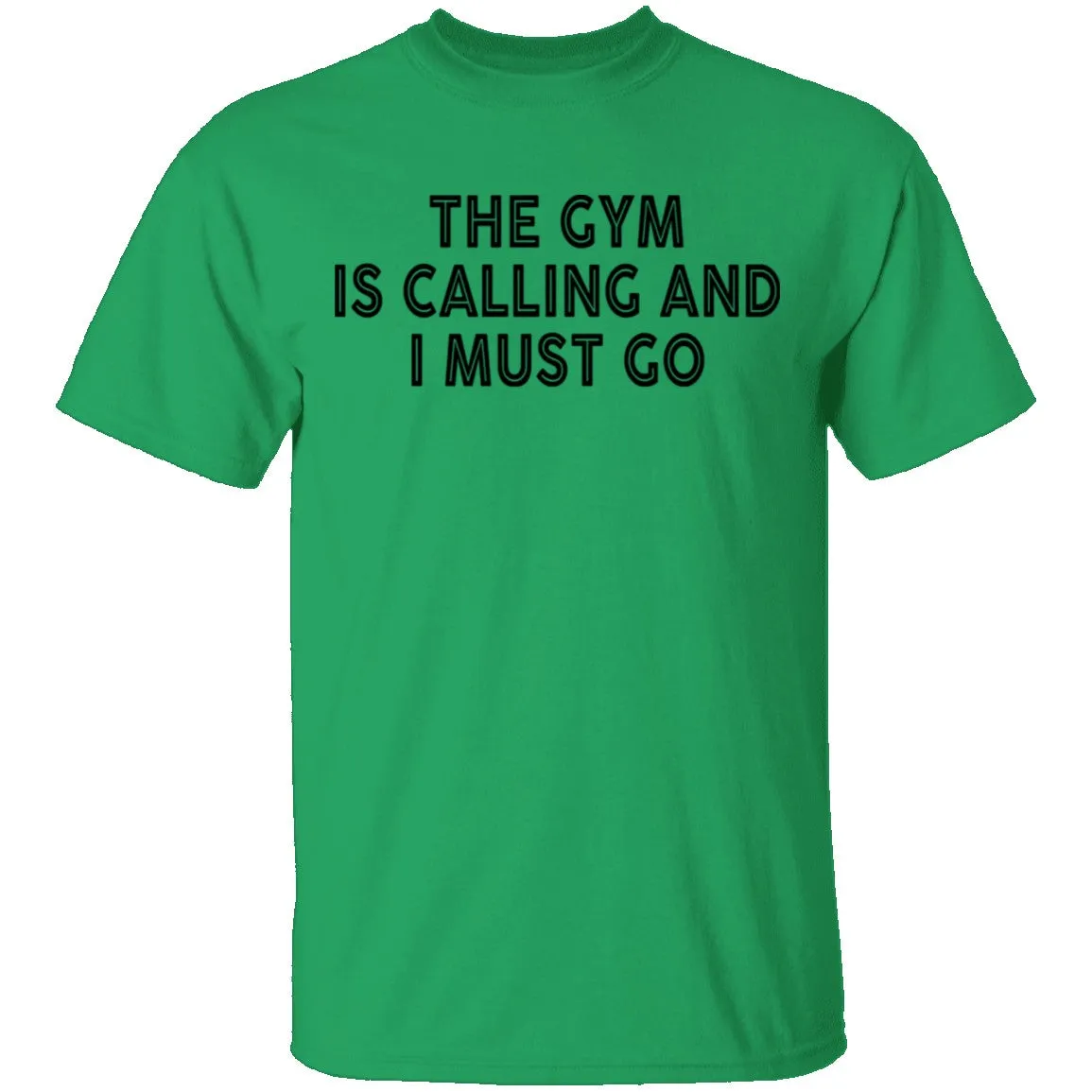 The Gym Is Calling And I Must Go T-Shirt